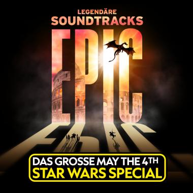 EPIC - Legendäre Soundtracks: Das große »May the 4th« Star Wars Special